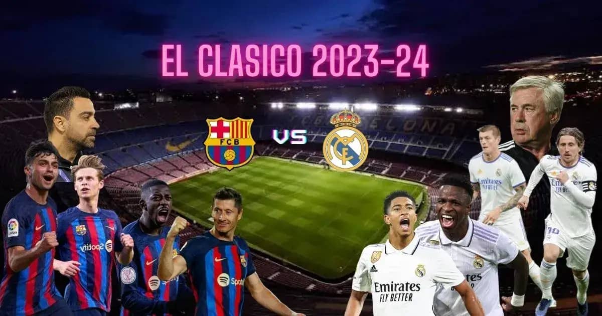 El Clasico Barcelona vs Real Madrid? Match Date, Schedule 2023 Sports
